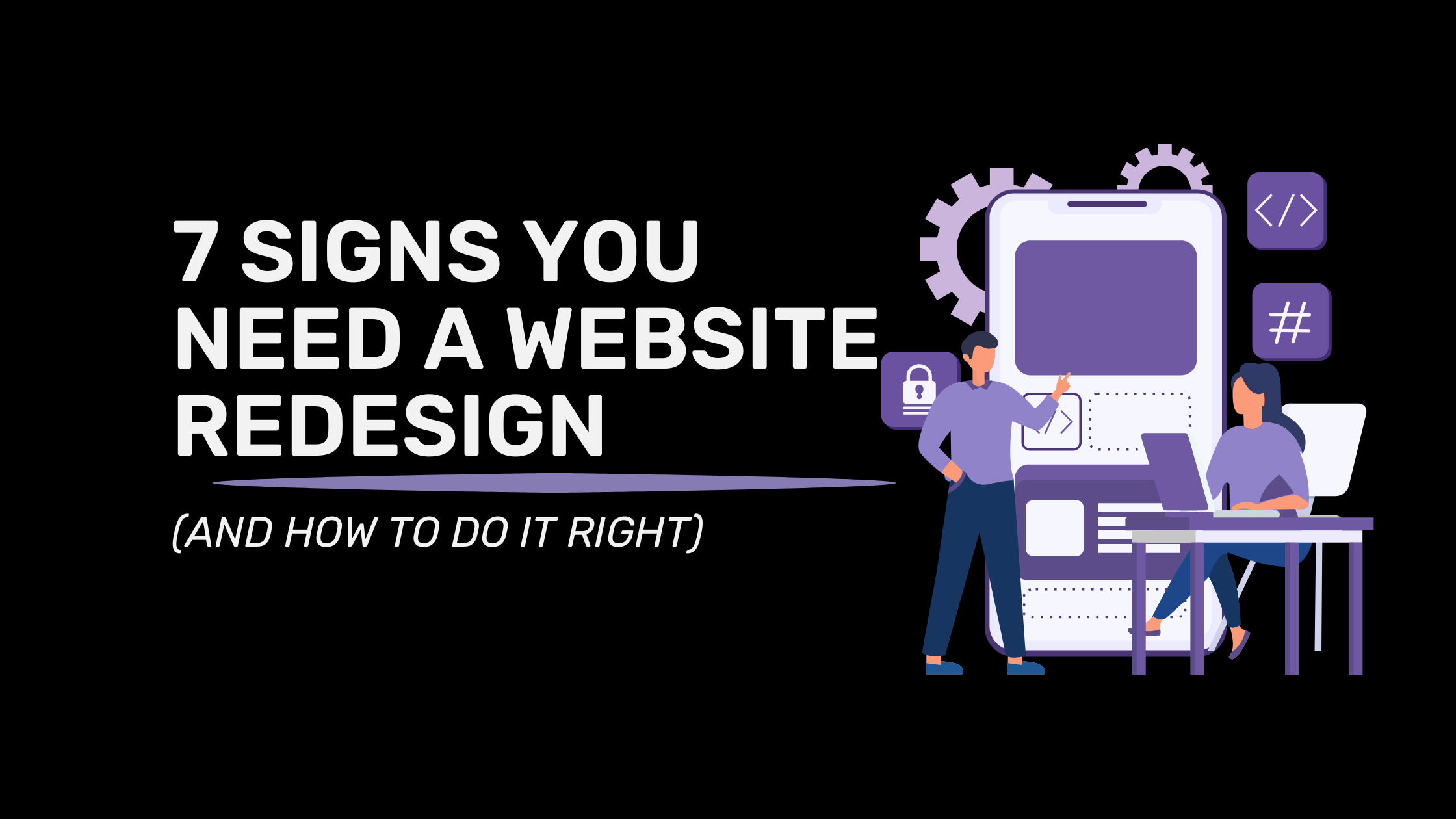 7 Signs Your Business Needs a Website Redesign