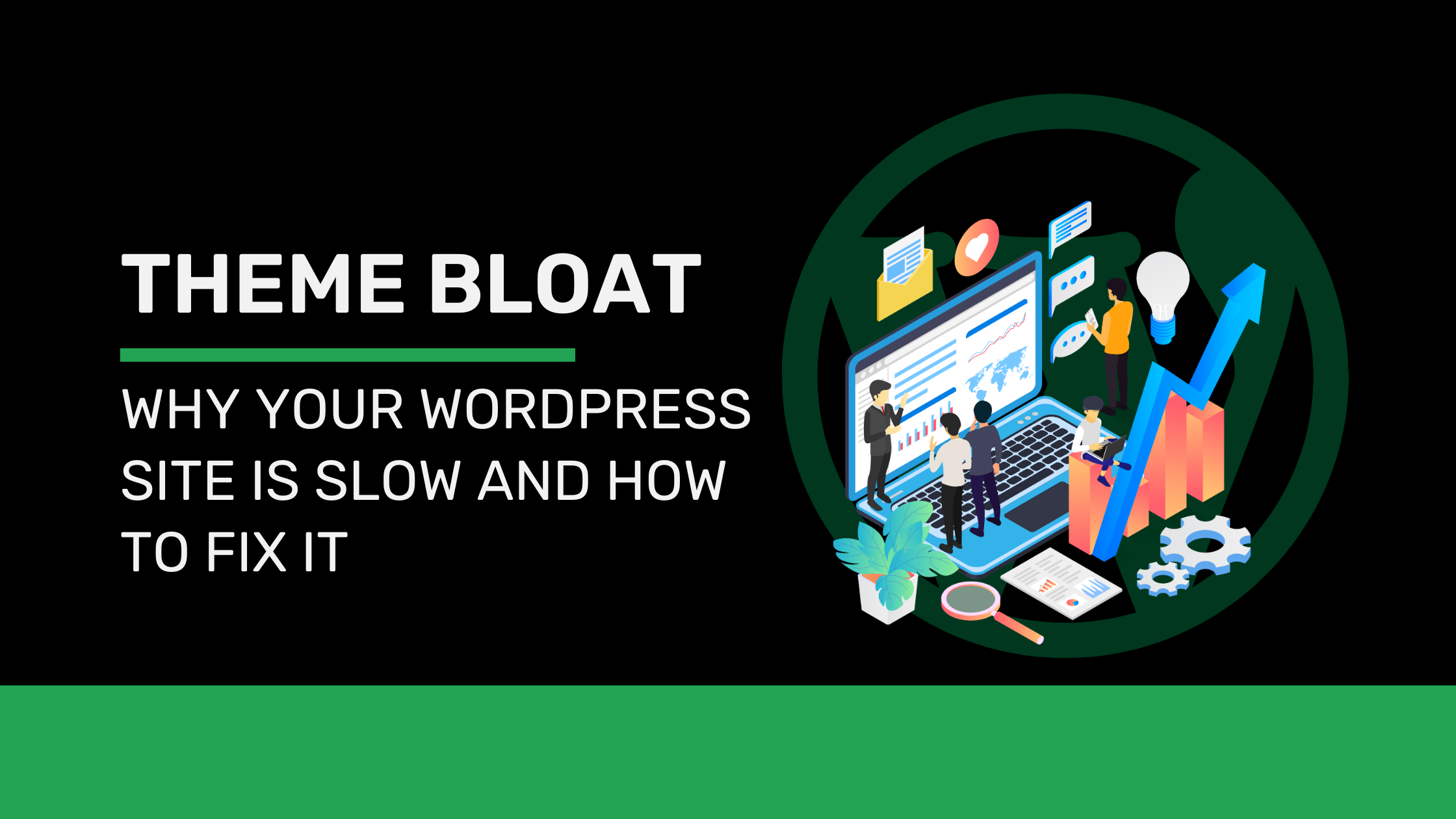 Theme Bloat: Why Your WordPress Site is Slow and How to Fix It