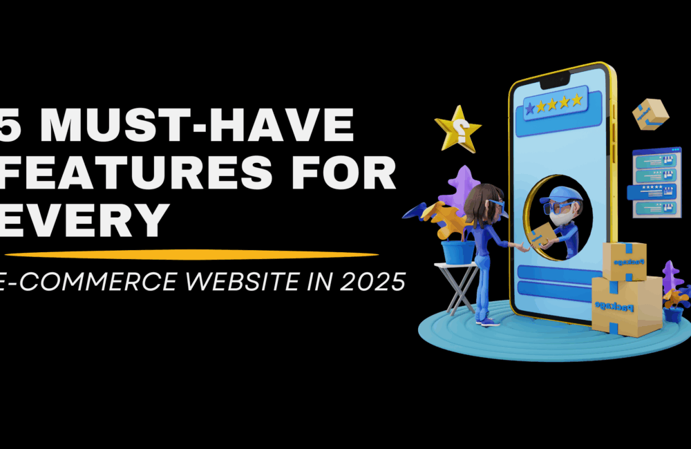 5 Must-Have Features for Every E-Commerce Website in 2025