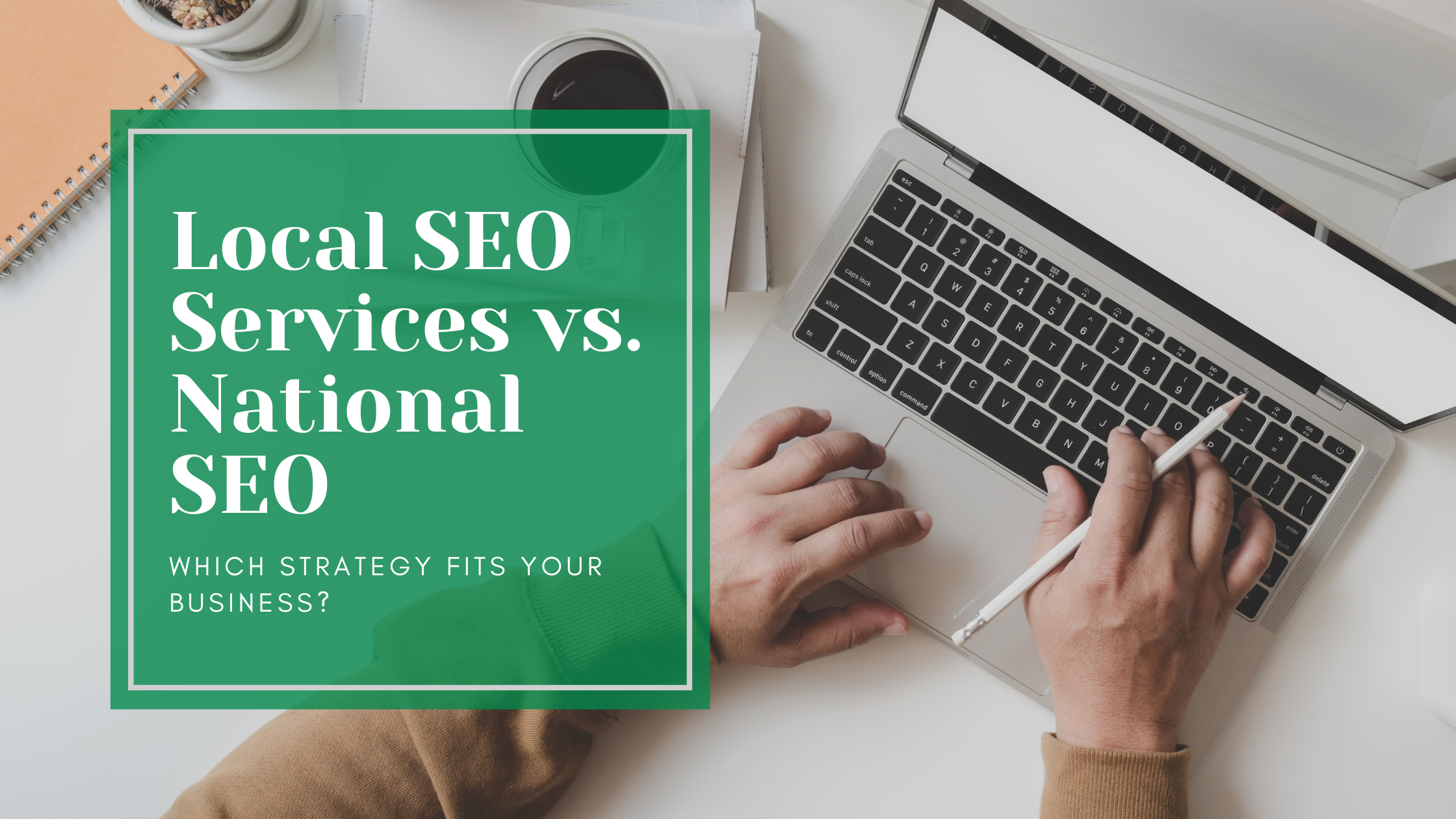 Local SEO Services vs. National SEO