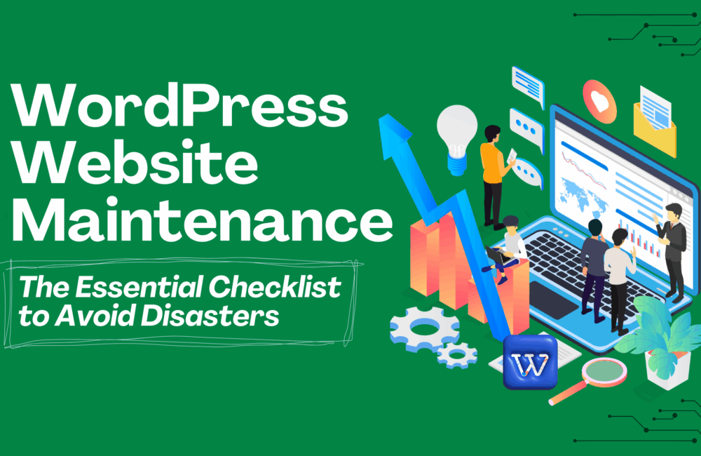 WordPress Website Maintenance: The Essential Checklist to Avoid Disasters