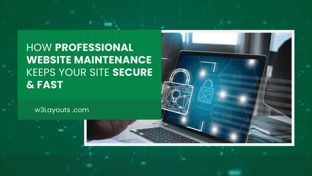 How Professional Website Maintenance Keeps Your Site Secure & Fast