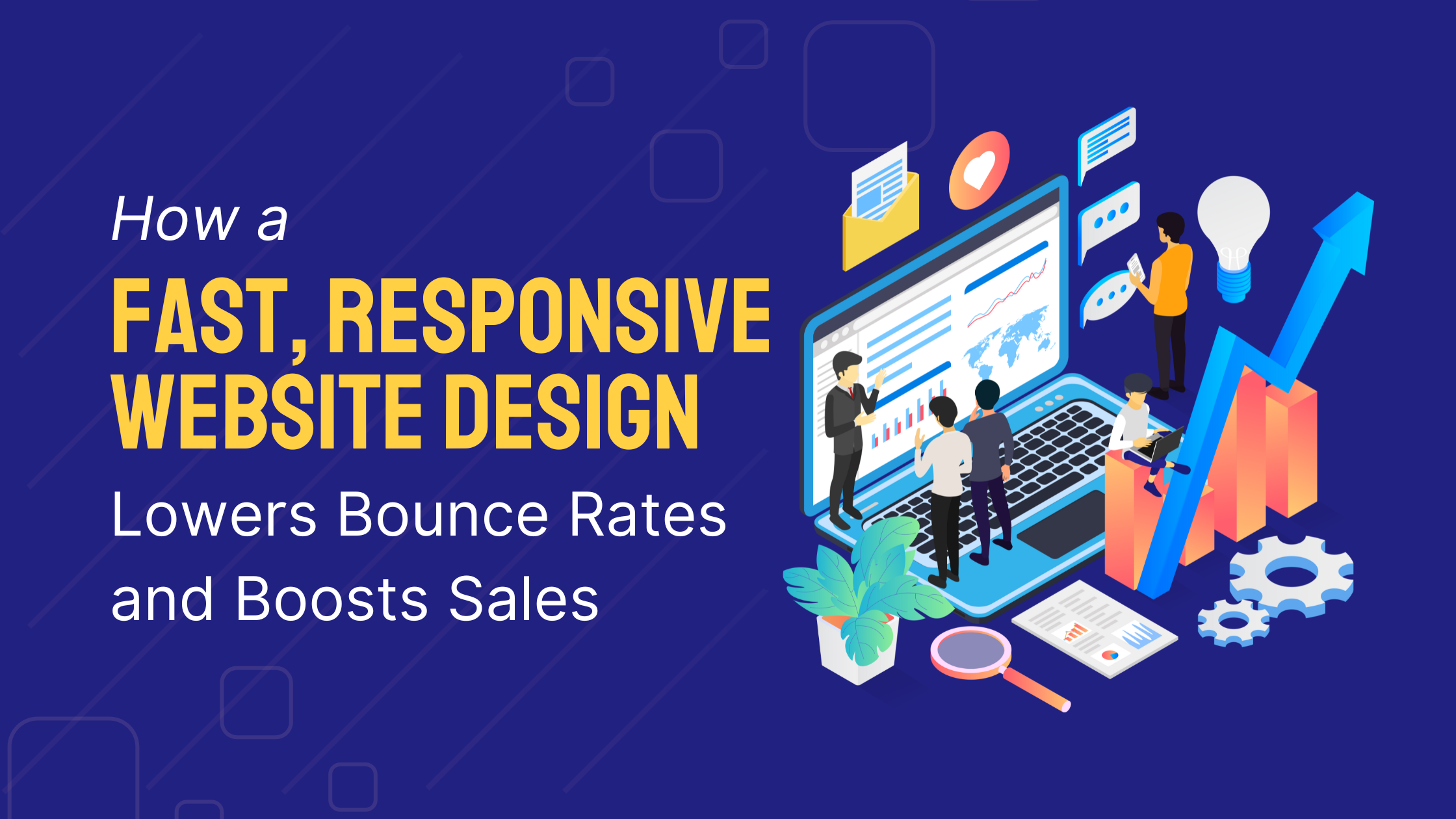 How a Fast, Responsive Website Design Lowers Bounce Rates and Boosts Sales